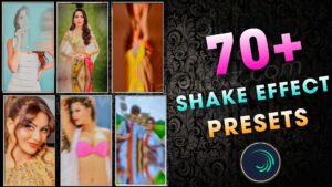 70+ Alight Motion Presets Download In One Click | Alight Motion Shake Presets | Alight Motion