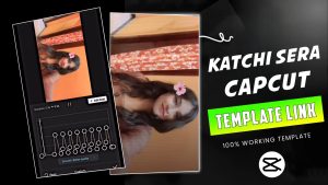 Katchi Sera Capcut Template Link