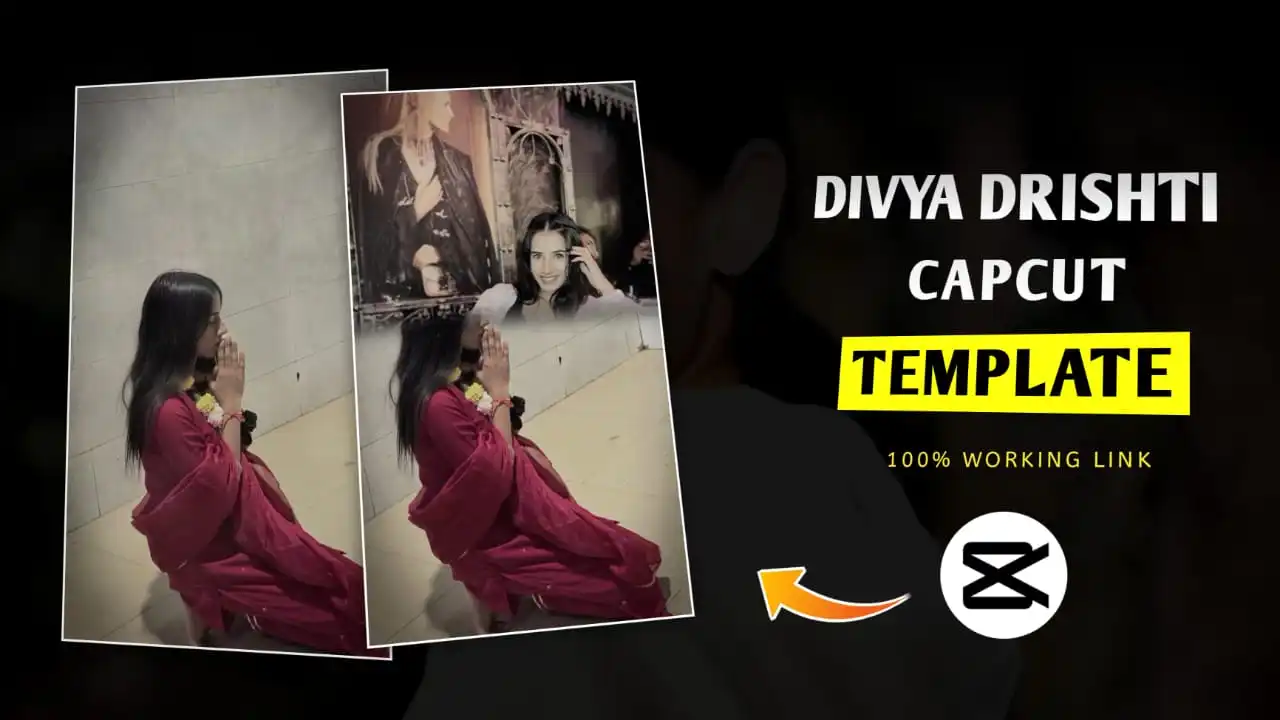 Divya Drishti CapCut Template Link 2025 (100% Working Link)
